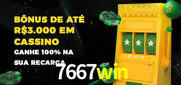 7667win melhor bônus de depósito